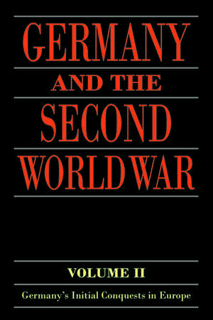 Germany and the Second World War: Volume II: Germany's Initial Conquests in Europe de Klaus A. Maier