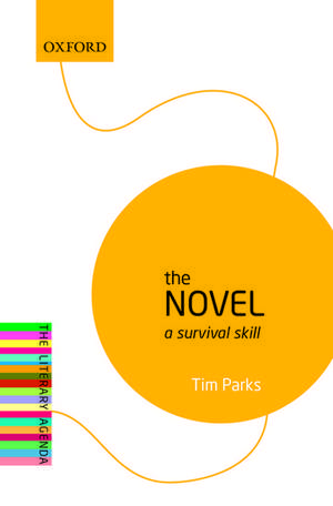 The Novel: A Survival Skill de Tim Parks