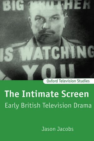 The Intimate Screen: Early British Television Drama de Jason Jacobs