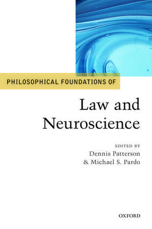 Philosophical Foundations of Law and Neuroscience de Dennis Patterson