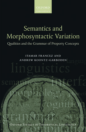 Semantics and Morphosyntactic Variation: Qualities and the Grammar of Property Concepts de Itamar Francez