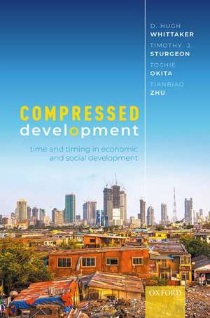 Compressed Development: Time and Timing in Economic and Social Development de D. Hugh Whittaker