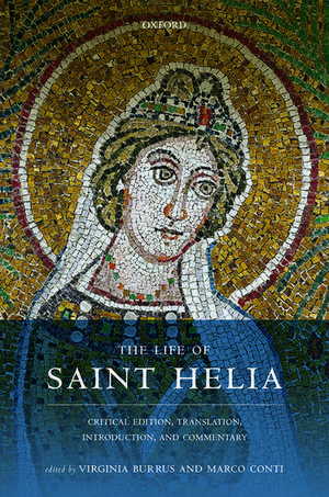 The Life of Saint Helia: Critical Edition, Translation, Introduction, and Commentary de Virginia Burrus