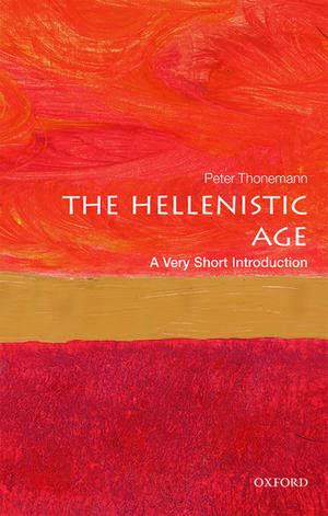 The Hellenistic Age: A Very Short Introduction de Peter Thonemann