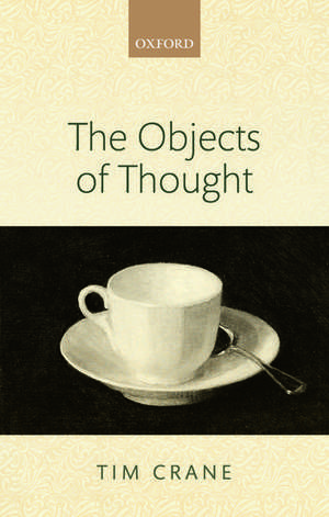 The Objects of Thought de Tim Crane