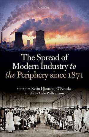 The Spread of Modern Industry to the Periphery since 1871 de Kevin Hjortshøj O'Rourke