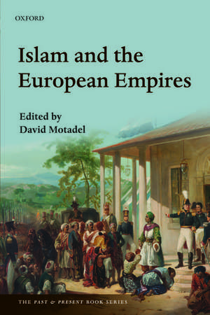 Islam and the European Empires de David Motadel