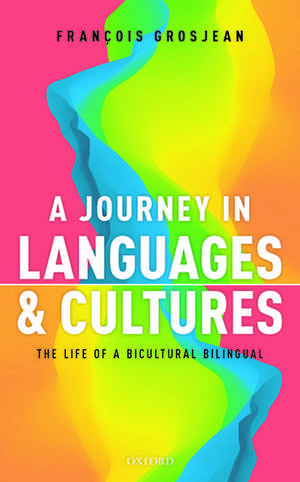 A Journey in Languages and Cultures: The Life of a Bicultural Bilingual de François Grosjean