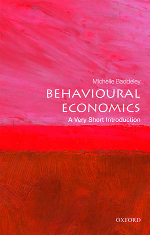 Behavioural Economics: A Very Short Introduction de Michelle Baddeley