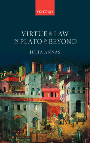 Virtue and Law in Plato and Beyond de Julia Annas