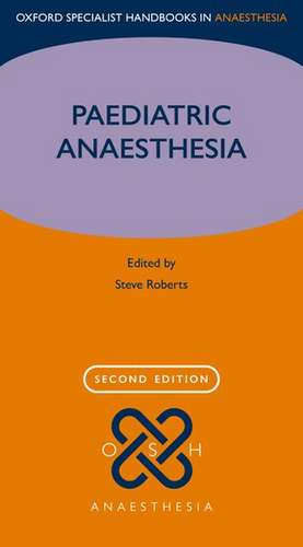 Paediatric Anaesthesia de Steve Roberts