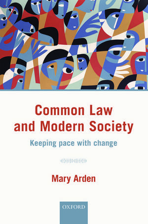 Common Law and Modern Society: Keeping Pace with Change de Mary Arden