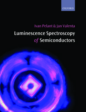 Luminescence Spectroscopy of Semiconductors de Ivan Pelant