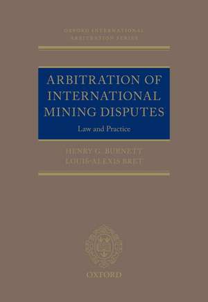 Arbitration of International Mining Disputes: Law and Practice de Henry G. Burnett