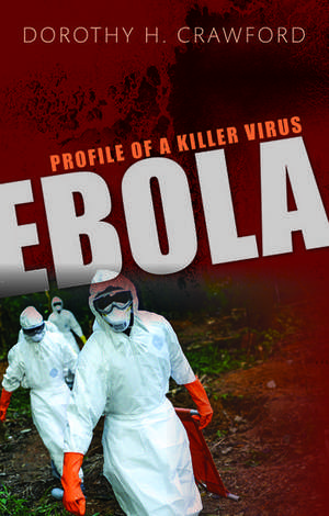 Ebola: Profile of a Killer Virus de Dorothy H. Crawford