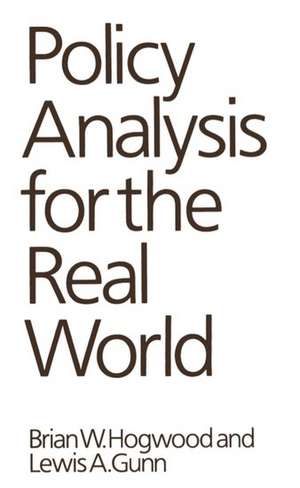 Policy Analysis for the Real World de Brian W. Hogwood