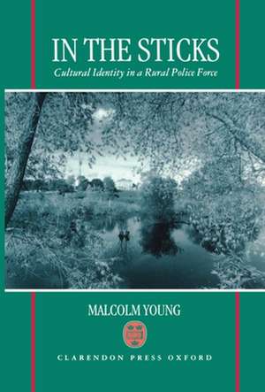 In the Sticks: Cultural Identity in a Rural Police Force de Malcolm Young