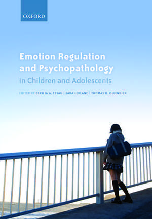 Emotion Regulation and Psychopathology in Children and Adolescents de Cecilia A. Essau