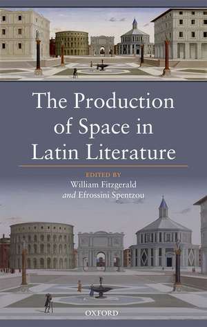 The Production of Space in Latin Literature de William Fitzgerald