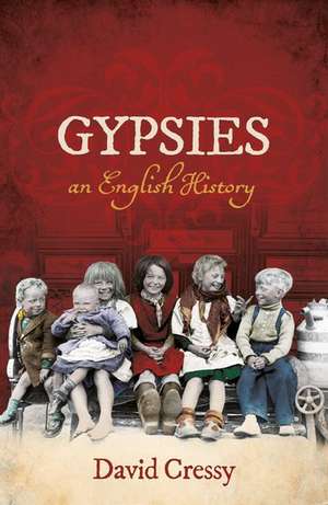 Gypsies: An English History de David Cressy