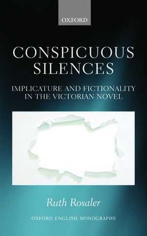 Conspicuous Silences: Implicature and Fictionality in the Victorian Novel de Ruth Rosaler