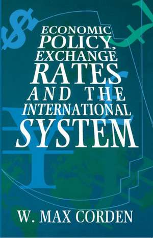 Economic Policy, Exchange Rates, and the International System de W. Max Corden