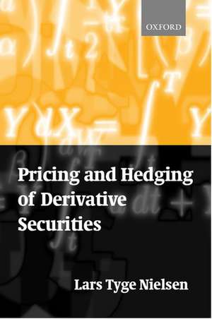 Pricing and Hedging of Derivative Securities de Lars Tyge Nielsen