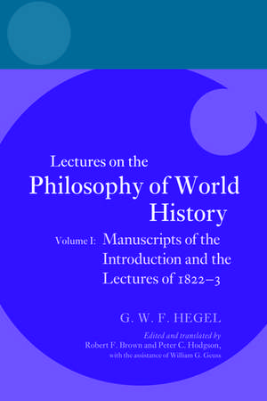 Hegel: Lectures on the Philosophy of World History, Volume I: Manuscripts of the Introduction and the Lectures of 1822-1823 de Robert F Brown