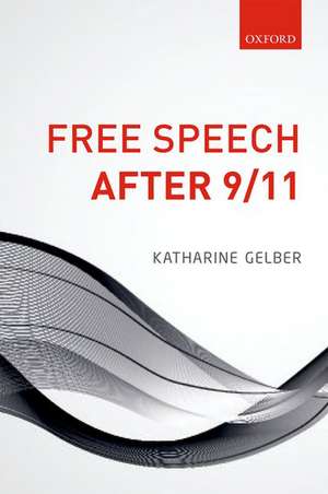 Free Speech after 9/11 de Katharine Gelber