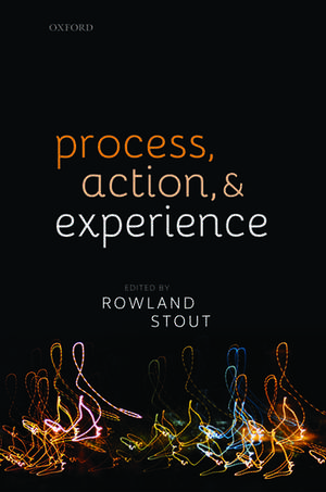 Process, Action, and Experience de Rowland Stout