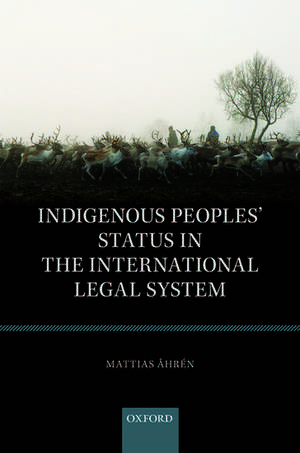 Indigenous Peoples' Status in the International Legal System de Mattias Åhrén