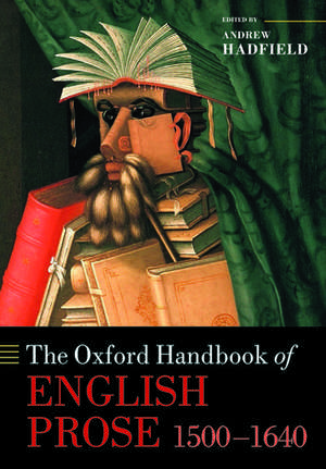 The Oxford Handbook of English Prose 1500-1640 de Andrew Hadfield