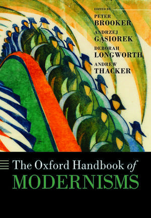 The Oxford Handbook of Modernisms de Peter Brooker