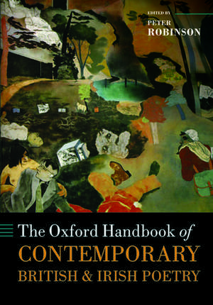 The Oxford Handbook of Contemporary British and Irish Poetry de Peter Robinson