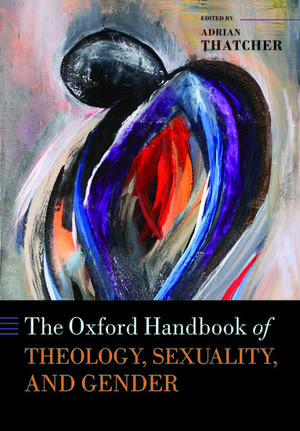 The Oxford Handbook of Theology, Sexuality, and Gender de Adrian Thatcher