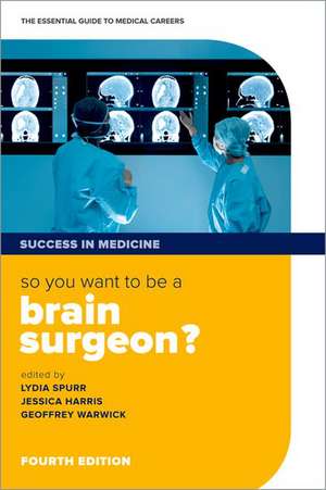 So you want to be a brain surgeon?: The essential guide to medical careers de Lydia Spurr