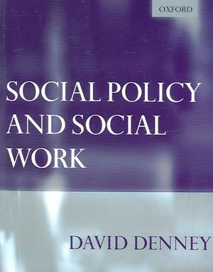 Social Policy and Social Work de David Denney