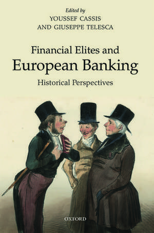 Financial Elites and European Banking: Historical Perspectives de Youssef Cassis