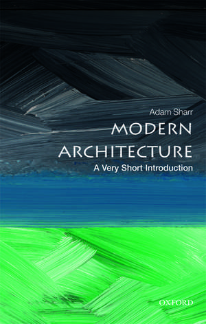 Modern Architecture: A Very Short Introduction de Adam Sharr