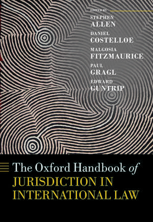 The Oxford Handbook of Jurisdiction in International Law de Stephen Allen