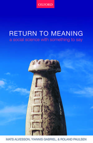 Return to Meaning: A Social Science with Something to Say de Mats Alvesson