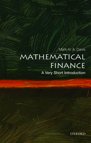 Mathematical Finance: A Very Short Introduction de Mark H. A. Davis