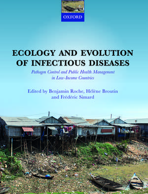 Ecology and Evolution of Infectious Diseases: Pathogen Control and Public Health Management in Low-Income Countries de Benjamin Roche