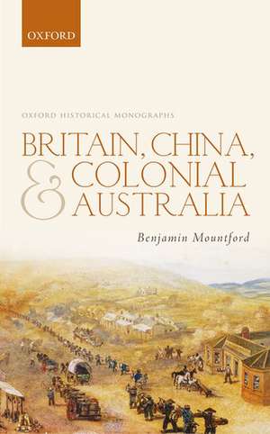 Britain, China, and Colonial Australia de Benjamin Mountford