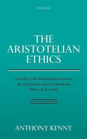 The Aristotelian Ethics: A Study of the Relationship between the Eudemian and Nicomachean Ethics of Aristotle de Anthony Kenny