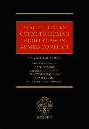 Practitioners' Guide to Human Rights Law in Armed Conflict de Daragh Murray