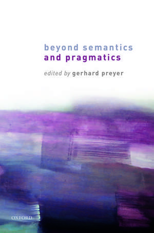 Beyond Semantics and Pragmatics de Gerhard Preyer