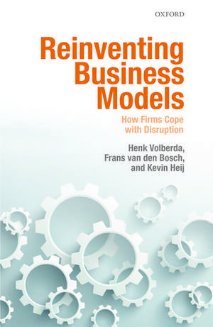 Reinventing Business Models: How Firms Cope with Disruption de Henk Volberda