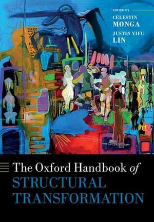 The Oxford Handbook of Structural Transformation de Célestin Monga