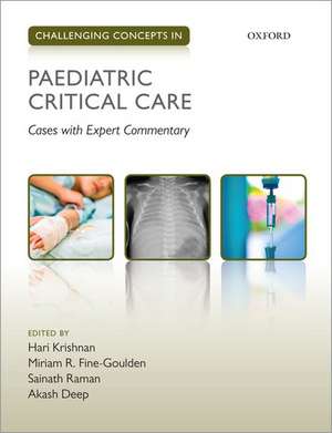 Challenging Concepts in Paediatric Critical Care: Cases with Expert Commentary de Hari Krishnan